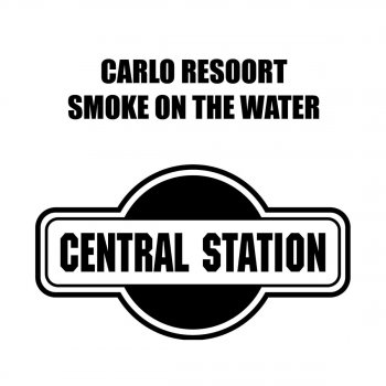 Carlo Resoort Smoke On The Water - Club Mix