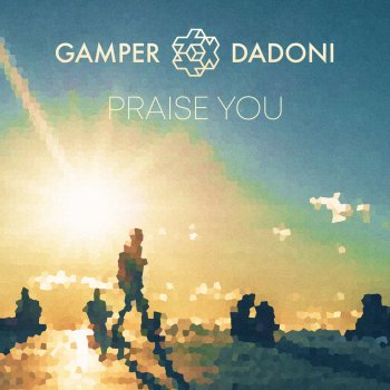 GAMPER & DADONI Praise You