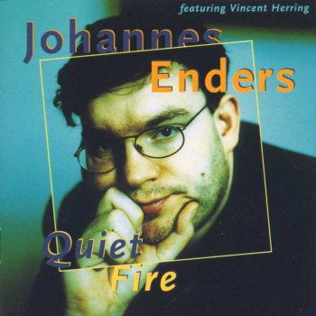 Исполнитель Johannes Enders, альбом Quiet Fire (feat. Vincent Herring)