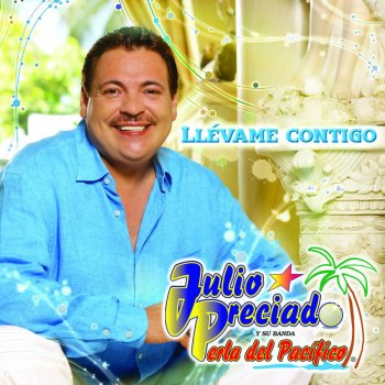 Julio Preciado y Su Banda Perla del Pacifico Llévame Contigo