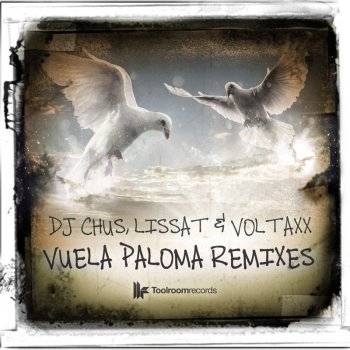 Исполнитель DJ Chus feat. Lissat & Voltaxx, альбом Vuela Paloma Remixes