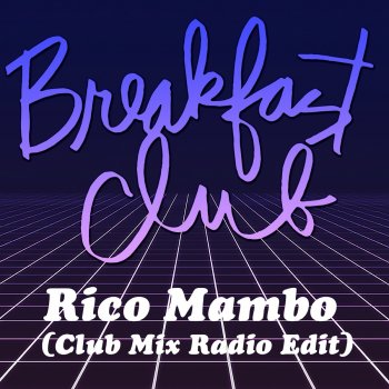 Breakfast Club Rico Mambo (Club Mix Radio Edit)