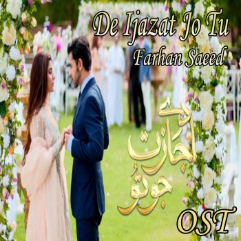 Farhan Saeed De Ijazat Jo Tu (From "De Ijazat Jo Tu")