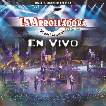 La Arrolladora Banda el Limón de René Camacho ¿Qué Me Vas A Dar Si Vuelvo? - En Vivo Desde El Coloso De Reforma / 2014