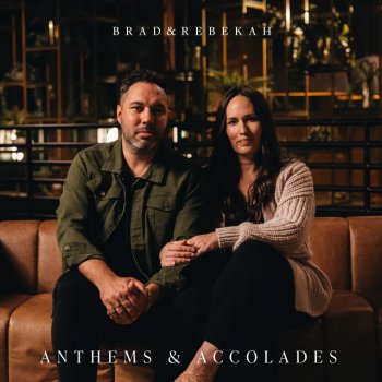 Исполнитель Brad & Rebekah, альбом Anthems & Accolades