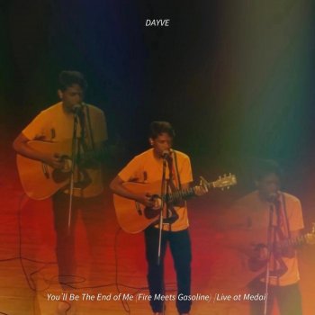 Исполнитель DAYVE, альбом You'll Be The End of Me (Fire Meets Gasoline) [Live at Medai]