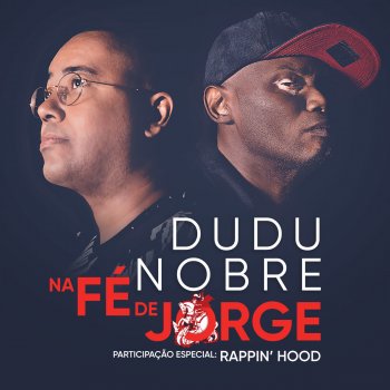 Dudu Nobre feat. Rappin' Hood Na Fé de Jorge