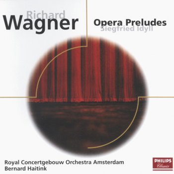 Richard Wagner, Royal Concertgebouw Orchestra & Bernard Haitink Siegfried Idyll