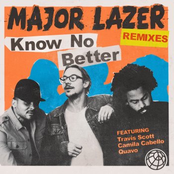 Major Lazer feat. Travis Scott, Camila Cabello, Quavo & Doobious Know No Better (feat. Travis Scott, Camila Cabello & Quavo) [Doobious Remix]