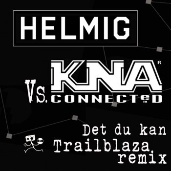 Thomas Helmig feat. KNA Connected Det Du Kan (Trailblaza Remix)