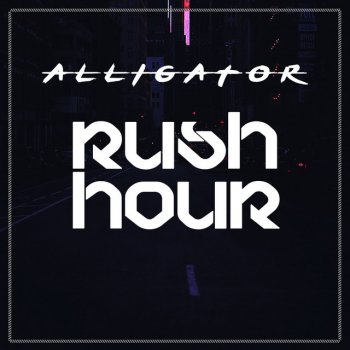 Исполнитель ALLIGATOR, альбом Rush Hour