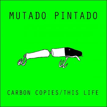 Исполнитель Mutado Pintado, альбом Carbon Copies / This Life Single