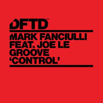 Mark Fanciulli feat. Joe Le Groove Control (feat. Joe Le Groove) - Edit