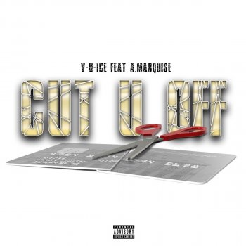 V-O-Ice Cut U Off (feat. A Marquise)