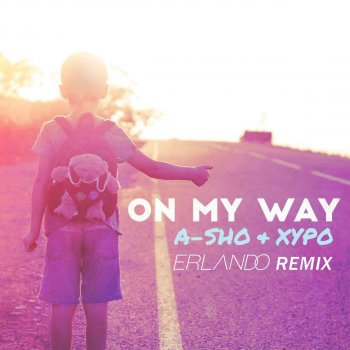 A-SHO feat. XYPO On My Way (Erlando Remix)