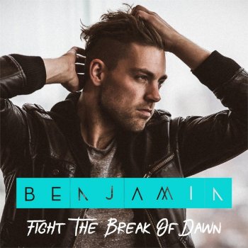 Benjamin Fight the Break of Dawn