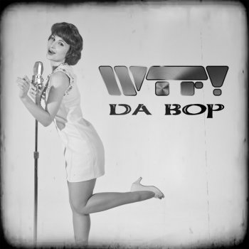 WTF! Da Bop