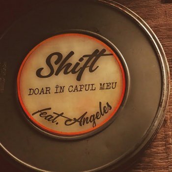 Shift feat. Angeles Doar In Capul Meu