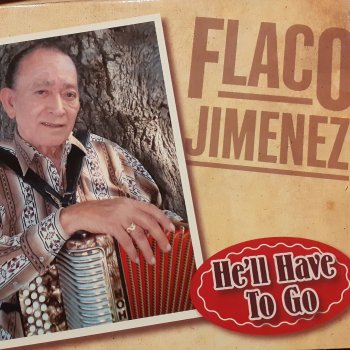 Flaco Jiménez He'll Have to Go