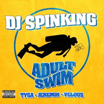 DJ SpinKing feat. Tyga, Jeremih & Velous Adult Swim