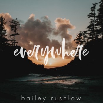 Bailey Rushlow Everywhere - Acoustic