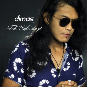 Dimas Tak Cinta Lagi