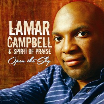 Lamar Campbell & Spirit Of Praise Open the Sky