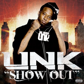Unk Show Out (You Such A Show Off)