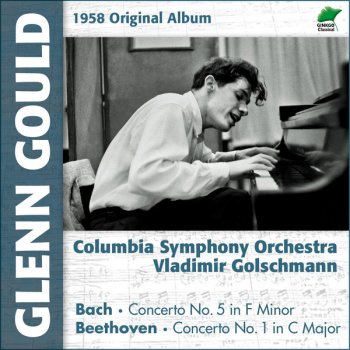 Исполнитель Glenn Gould feat. Columbia Symphony Orchestra & Vladimir Golschmann, альбом Beethoven: Concerto No. 1, Op. 15 - Bach: Concerto No. 5 for Piano and Orchestra, BWV 1056 (Original Album, 1958)