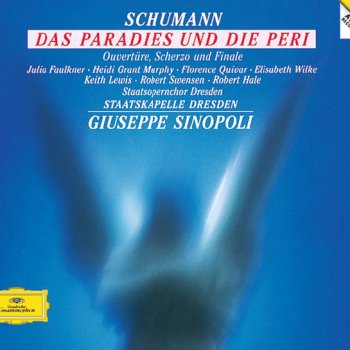 Robert Schumann, Heidi Grant Murphy, Florence Quivar, Robert Swensen, Robert Hale, Staatskapelle Dresden, Giuseppe Sinopoli & Dresden State Opera Chorus Das Paradies und die Peri: No. 24 "O heil'ge Tränen inn'ger Reue"