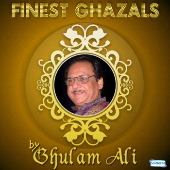 Ghulam Ali Har Ek Baar Pe Kehte