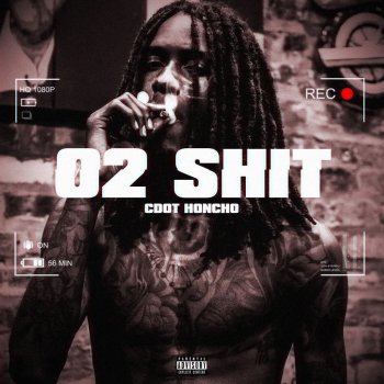 Cdot Honcho 02 Shit