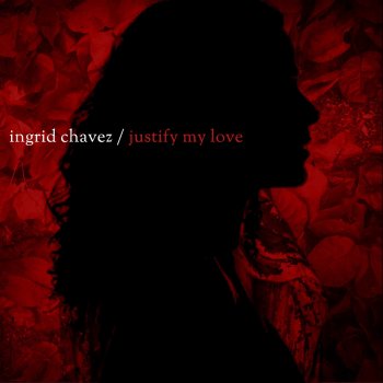 Ingrid Chavez Justify My Love - Radio Edit