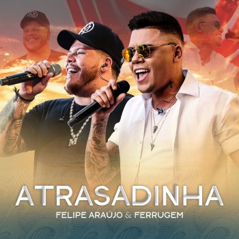 Felipe Araújo feat. Ferrugem Atrasadinha - Ao Vivo