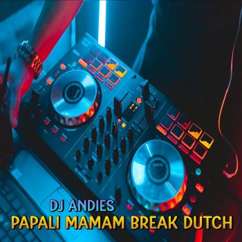 Исполнитель DJ Andies, альбом DJ Papali Mamam Break Ducth - Single