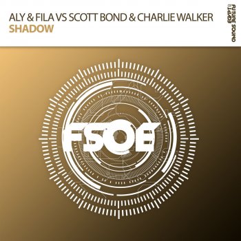 Aly & Fila feat. Scott Bond & Charlie Walker Shadow (Aly & Fila vs. Scott Bond vs. Charlie Walker)