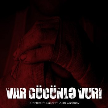 PRoMete feat. Sailor & Alim Gasimov Var Gücünlə Vur