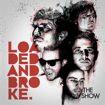 Исполнитель The Show, альбом Loaded and Broke