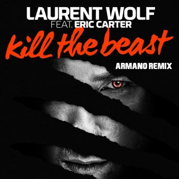 Laurent Wolf feat. Eric Carter Kill the Beast (feat. Eric Carter) [Armano Club Remix]