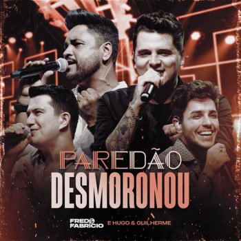Fred & Fabrício feat. Hugo & Guilherme Paredão Desmoronou - Ao Vivo