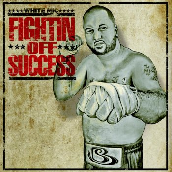 Исполнитель White Mic, альбом Fightin off Success