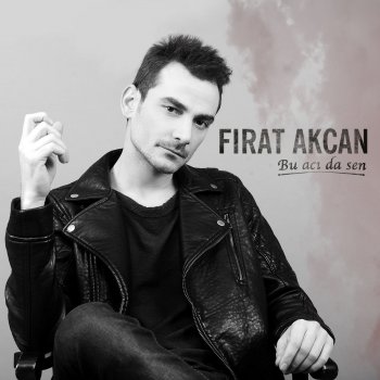 Fırat Akcan Bu Acı da Sen