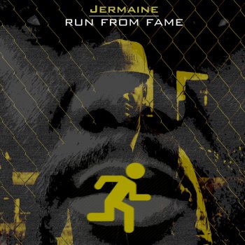 Исполнитель Jermaine, альбом Run from Fame