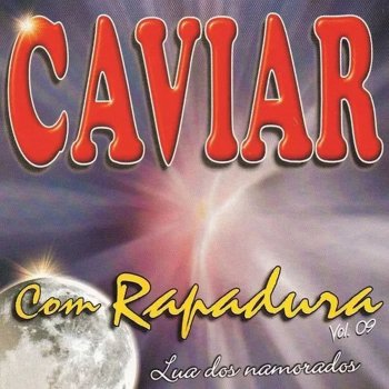 Caviar Com Rapadura Medida do Amor