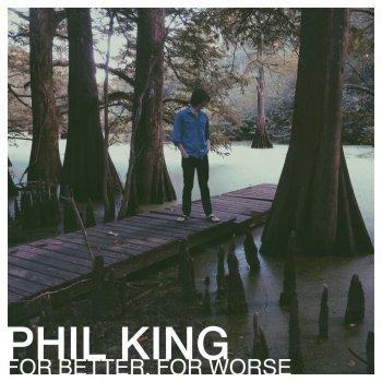 Phil King For Better, for Worse