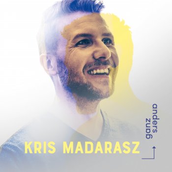 Krís Madarász Ganz anders (Du bist groß)