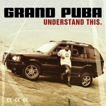 Grand Puba Understand This