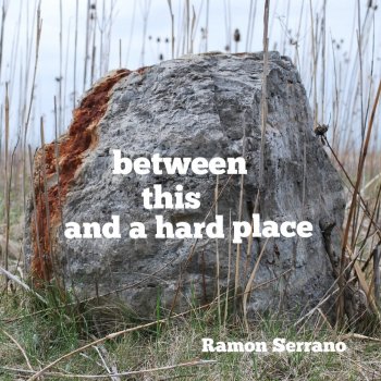 Исполнитель Ramon Serrano, альбом between this and a hard place