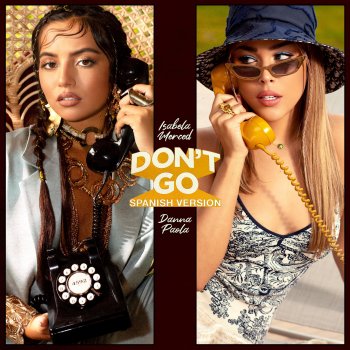 Isabela Merced feat. Danna Paola Don't Go - Spanish Version