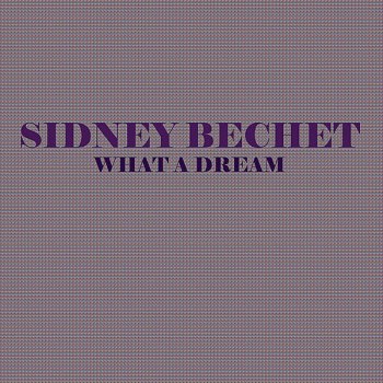 Sidney Bechet When You and I Where Young Maggie